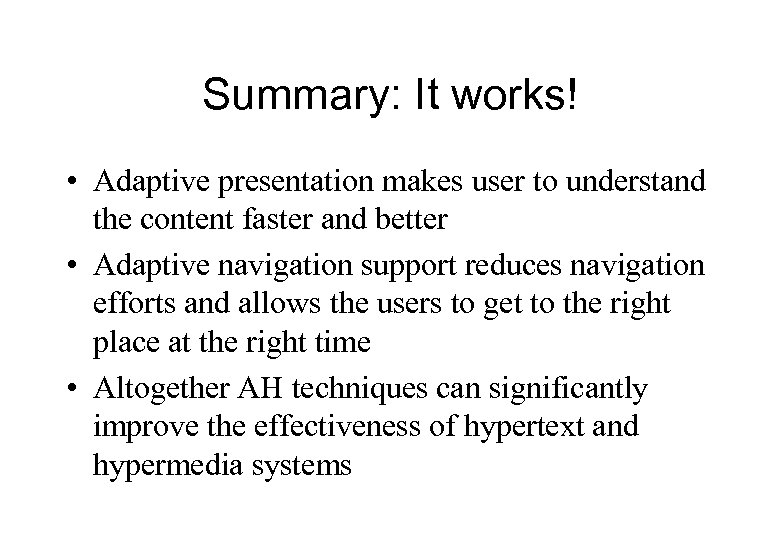 Summary: It works! • Adaptive presentation makes user to understand the content faster and