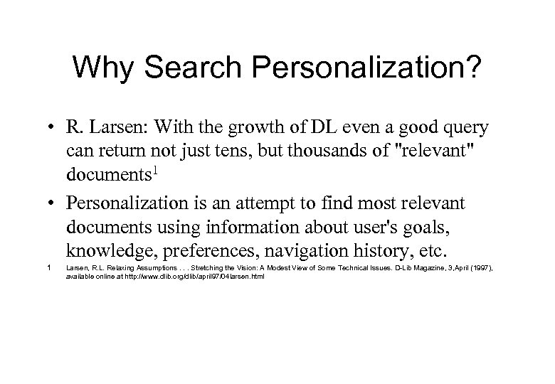Why Search Personalization? • R. Larsen: With the growth of DL even a good