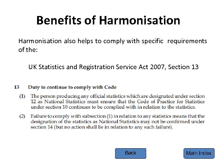 Benefits of Harmonisation also helps to comply with specific requirements of the: UK Statistics