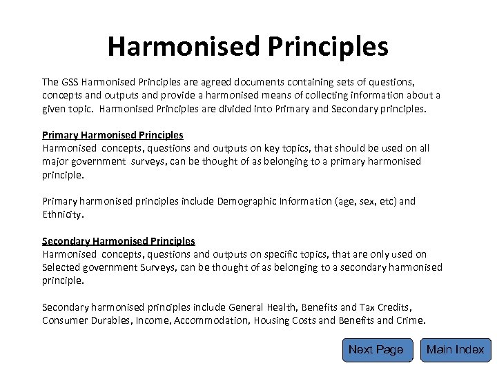 Harmonised Principles The GSS Harmonised Principles are agreed documents containing sets of questions, concepts
