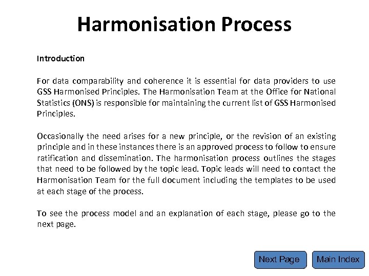 Harmonisation Process Introduction For data comparability and coherence it is essential for data providers