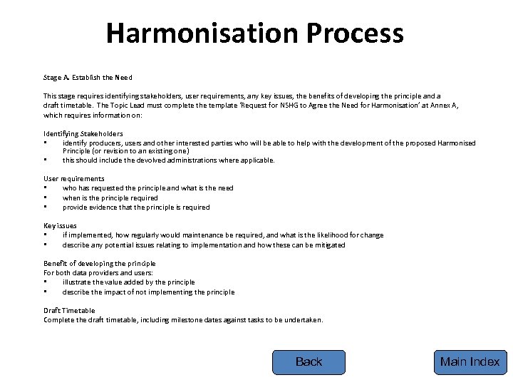 Harmonisation Process Stage A. Establish the Need This stage requires identifying stakeholders, user requirements,