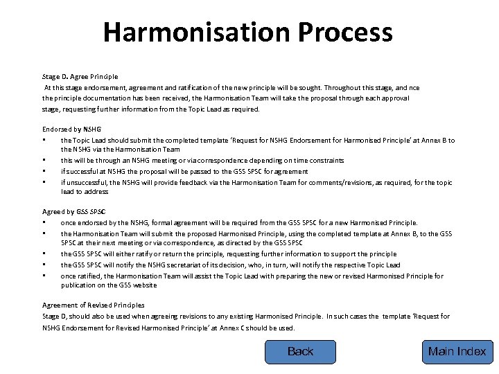 Harmonisation Process Stage D. Agree Principle At this stage endorsement, agreement and ratification of