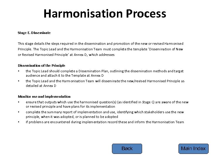 Harmonisation Process Stage E. Disseminate This stage details the steps required in the dissemination