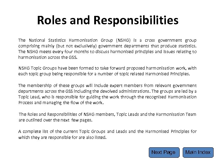 Roles and Responsibilities The National Statistics Harmonisation Group (NSHG) is a cross government group