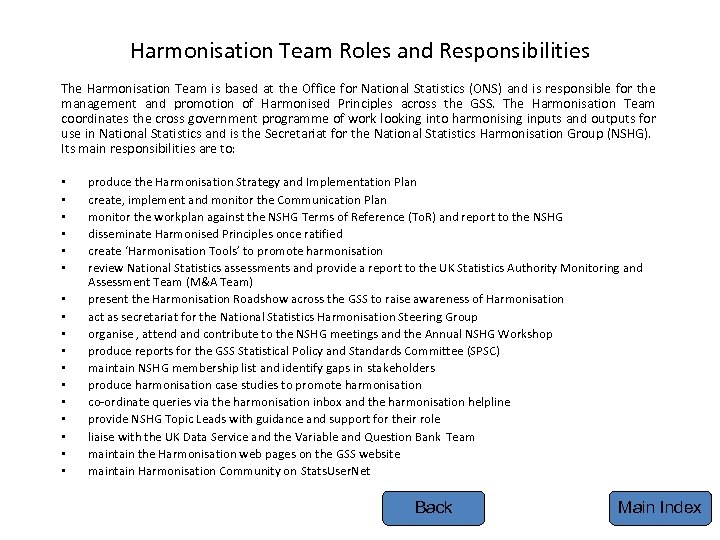 Harmonisation Team Roles and Responsibilities The Harmonisation Team is based at the Office for