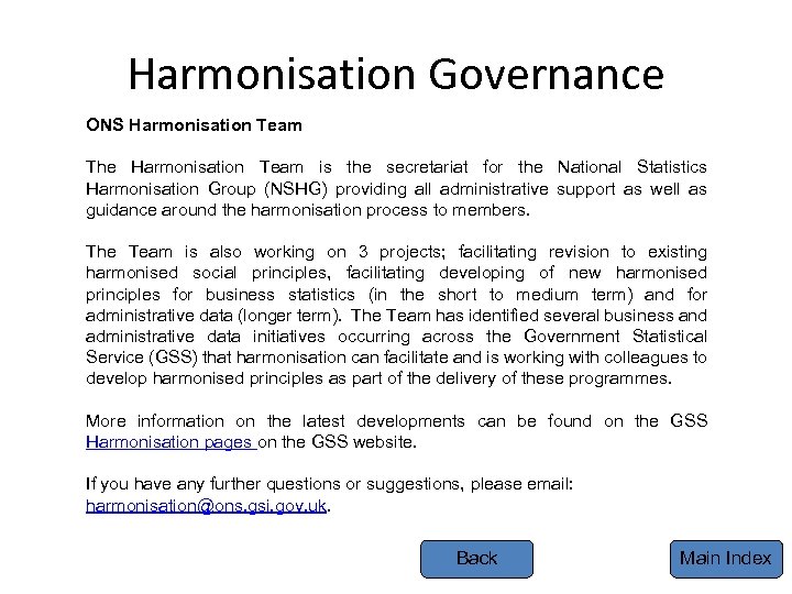 Harmonisation Governance ONS Harmonisation Team The Harmonisation Team is the secretariat for the National