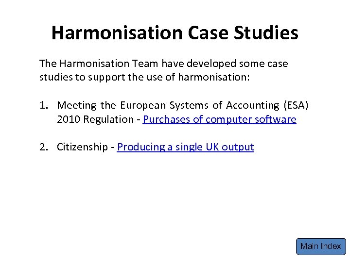 Harmonisation Case Studies The Harmonisation Team have developed some case studies to support the