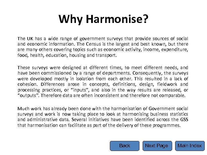 Why Harmonise? The UK has a wide range of government surveys that provide sources