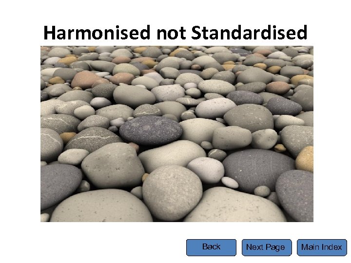 Harmonised not Standardised Back Next Page Main Index 