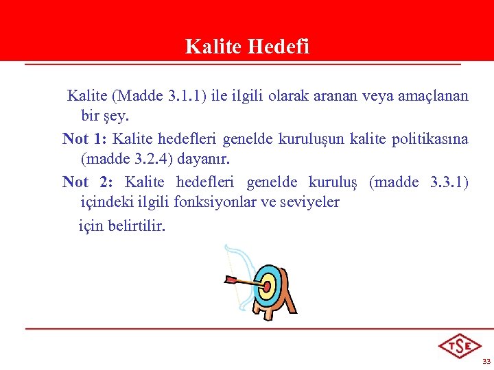 Kalite Hedefi Kalite (Madde 3. 1. 1) ile ilgili olarak aranan veya amaçlanan bir