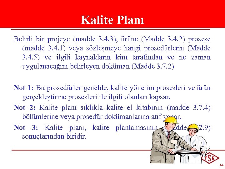 Kalite Planı Belirli bir projeye (madde 3. 4. 3), ürüne (Madde 3. 4. 2)