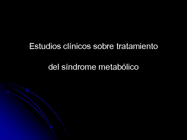 Estudios clínicos sobre tratamiento del síndrome metabólico 