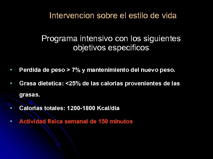 Intervencion sobre el estilo de vida Programa intensivo con los siguientes objetivos especificos •