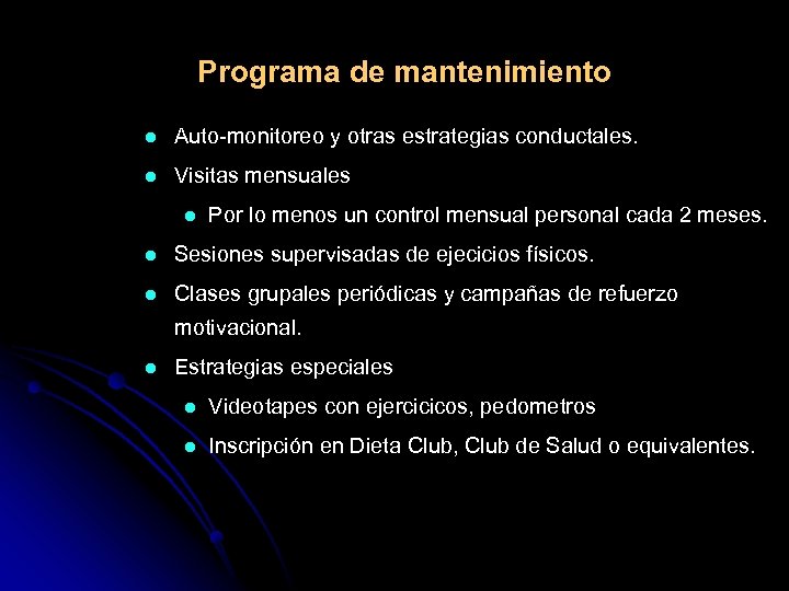 Programa de mantenimiento l Auto-monitoreo y otras estrategias conductales. l Visitas mensuales l Por