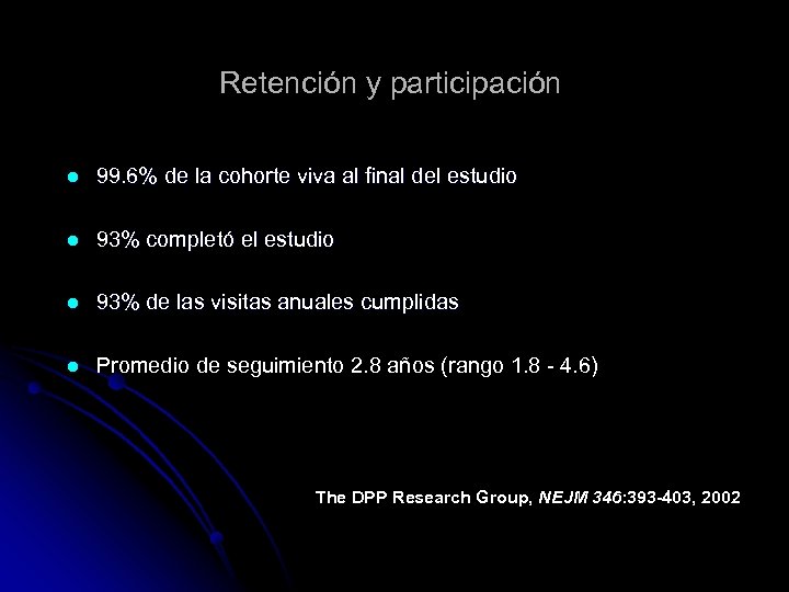 Retención y participación l 99. 6% de la cohorte viva al final del estudio