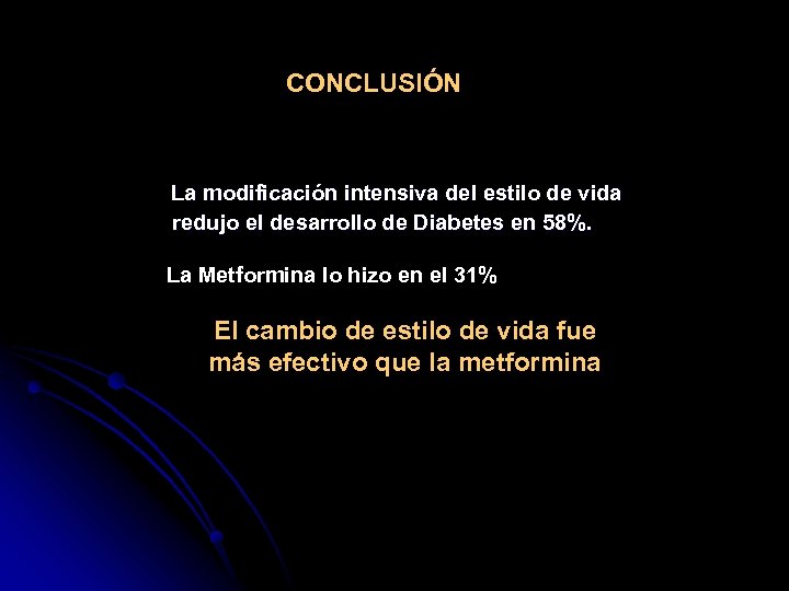 CONCLUSIÓN La modificación intensiva del estilo de vida redujo el desarrollo de Diabetes en