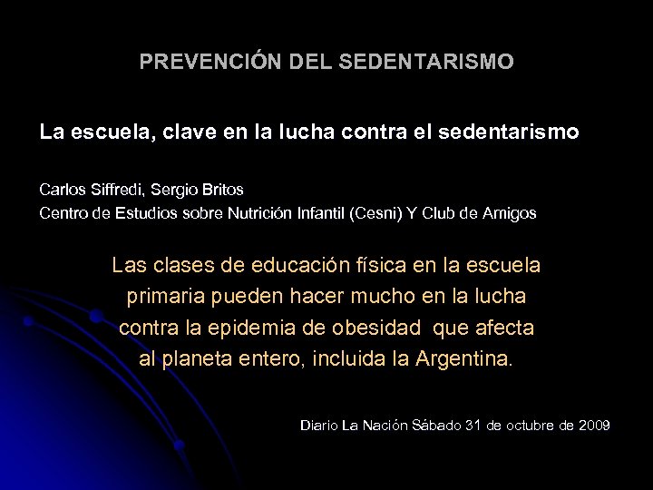 PREVENCIÓN DEL SEDENTARISMO La escuela, clave en la lucha contra el sedentarismo Carlos Siffredi,