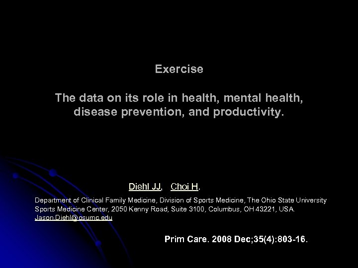 Exercise The data on its role in health, mental health, disease prevention, and productivity.