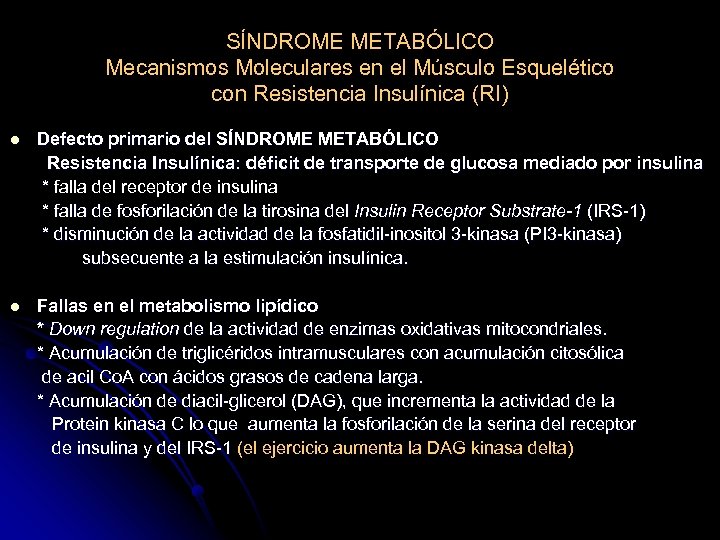 SÍNDROME METABÓLICO Mecanismos Moleculares en el Músculo Esquelético con Resistencia Insulínica (RI) l Defecto