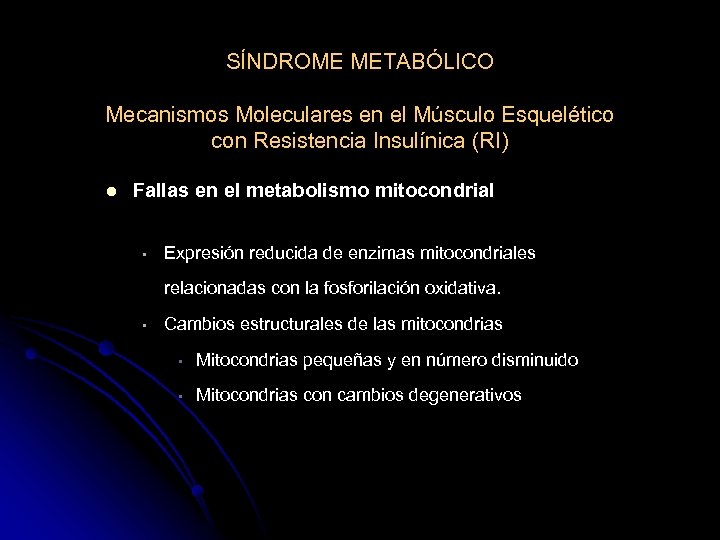 SÍNDROME METABÓLICO Mecanismos Moleculares en el Músculo Esquelético con Resistencia Insulínica (RI) l Fallas