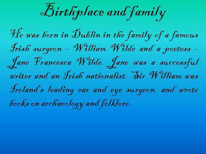 Birthplace and family He was born in Dublin in the family of a famous