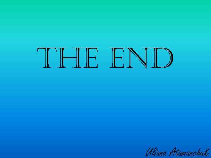 the end Uliana Atamanchuk 