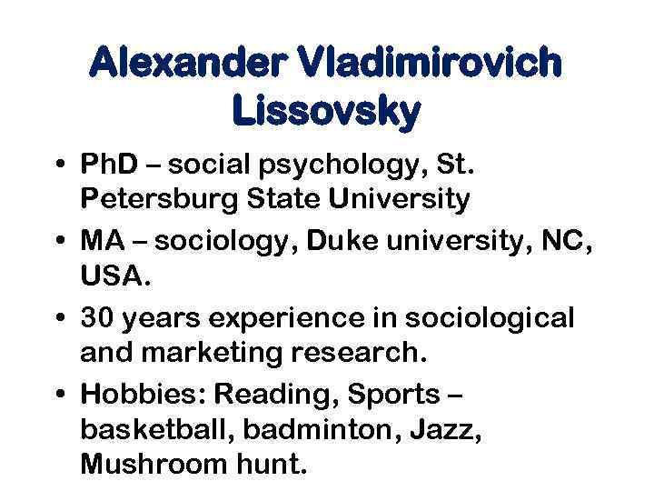 Alexander Vladimirovich Lissovsky • Ph. D – social psychology, St. Petersburg State University •