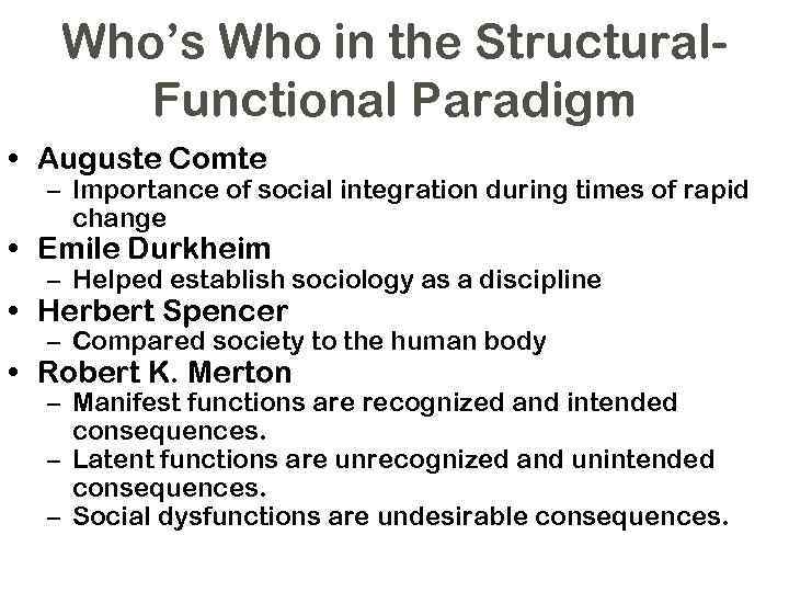 Who’s Who in the Structural. Functional Paradigm • Auguste Comte – Importance of social