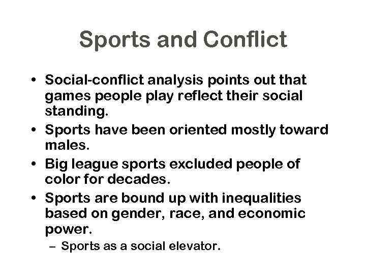 Sports and Conflict • Social-conflict analysis points out that games people play reflect their