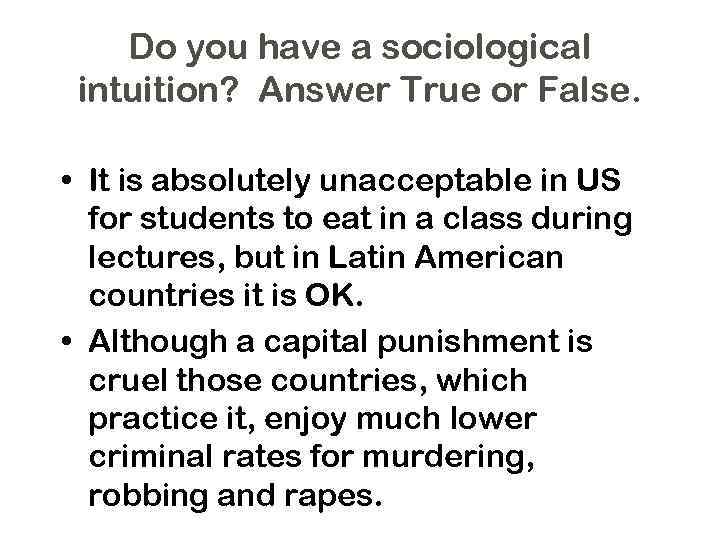 Do you have a sociological intuition? Answer True or False. • It is absolutely