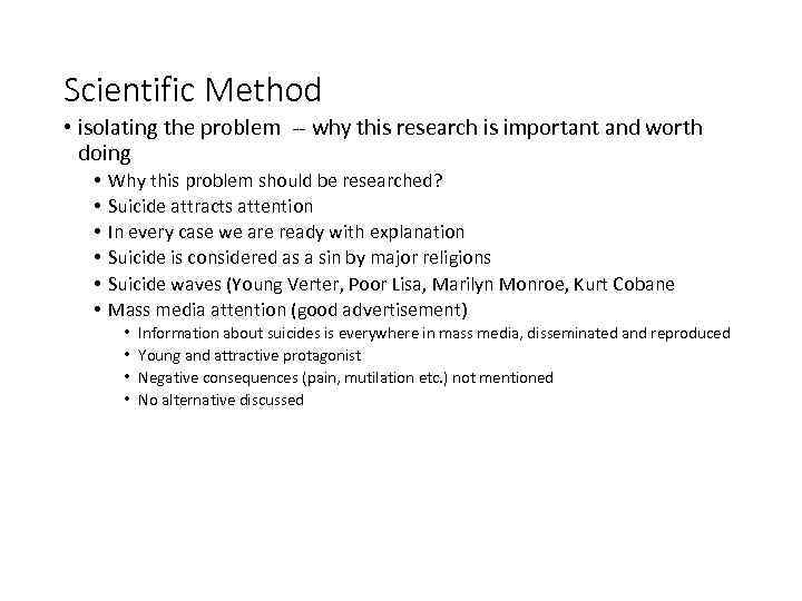 Scientific Method • isolating the problem why this research is important and worth doing