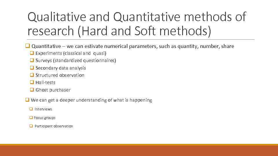 Qualitative and Quantitative methods of research (Hard and Soft methods) q Quantitative – we