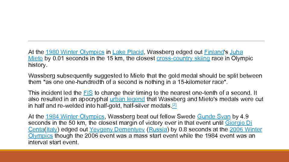 At the 1980 Winter Olympics in Lake Placid, Wassberg edged out Finland's Juha Mieto