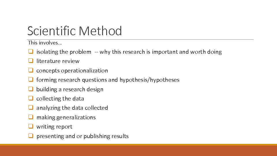 Scientific Method This involves… q q q q q isolating the problem -- why