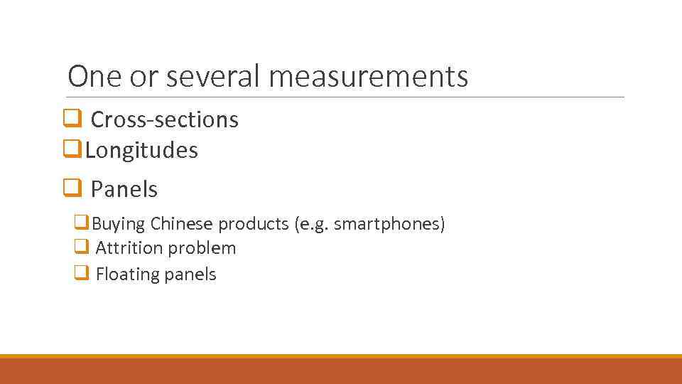 One or several measurements q Cross-sections q. Longitudes q Panels q. Buying Chinese products