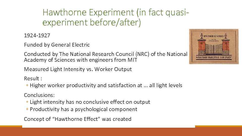 Hawthorne Experiment (in fact quasiexperiment before/after) 1924 -1927 Funded by General Electric Conducted by