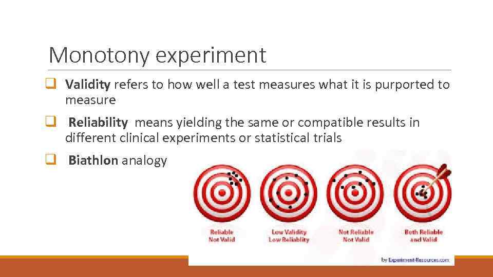 Monotony experiment q Validity refers to how well a test measures what it is