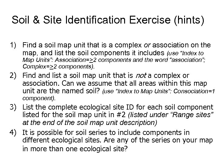Soil & Site Identification Exercise (hints) 1) Find a soil map unit that is