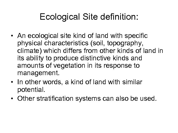 Ecological Site definition: • An ecological site kind of land with specific physical characteristics