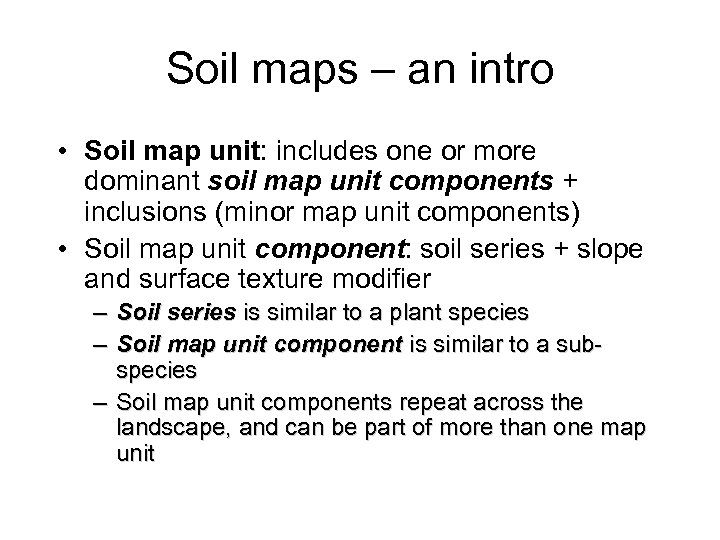 Soil maps – an intro • Soil map unit: includes one or more dominant