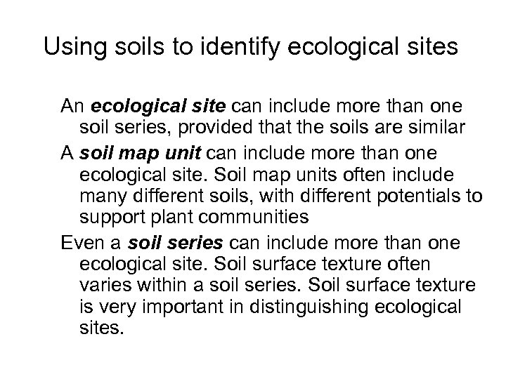 Using soils to identify ecological sites An ecological site can include more than one