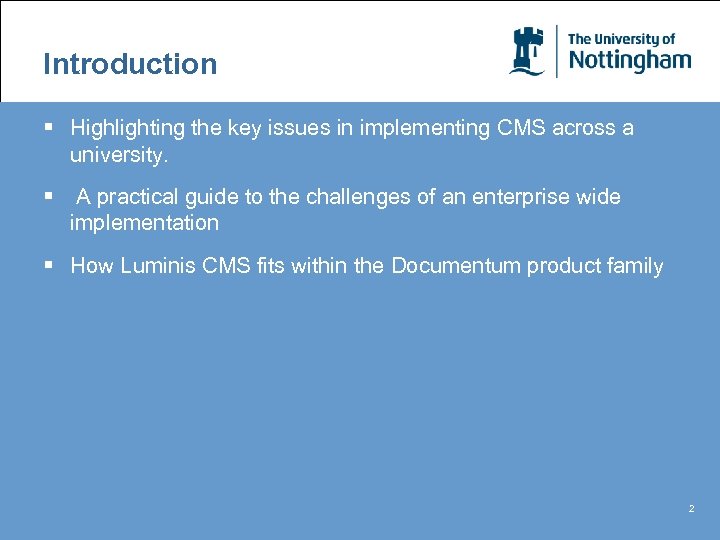 Introduction § Highlighting the key issues in implementing CMS across a university. § A