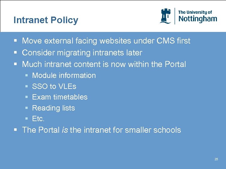 Intranet Policy § Move external facing websites under CMS first § Consider migrating intranets