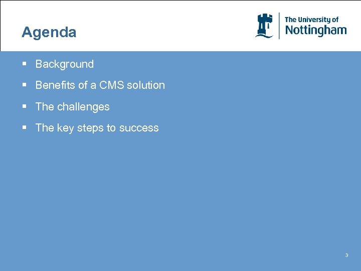 Agenda § Background § Benefits of a CMS solution § The challenges § The