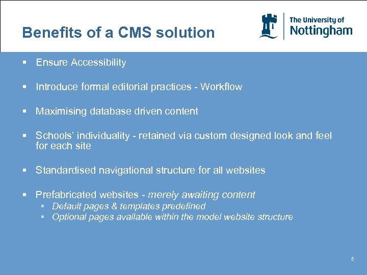 Benefits of a CMS solution § Ensure Accessibility § Introduce formal editorial practices -