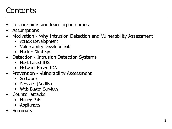 Contents • Lecture aims and learning outcomes • Assumptions • Motivation - Why Intrusion