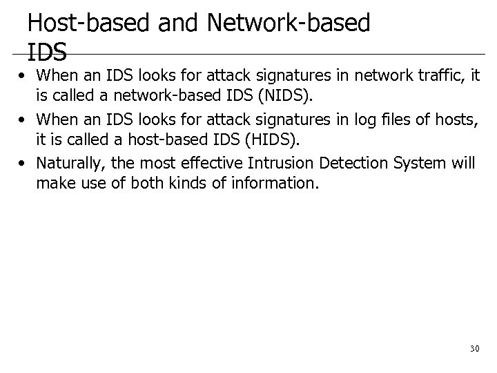 Host-based and Network-based IDS • When an IDS looks for attack signatures in network