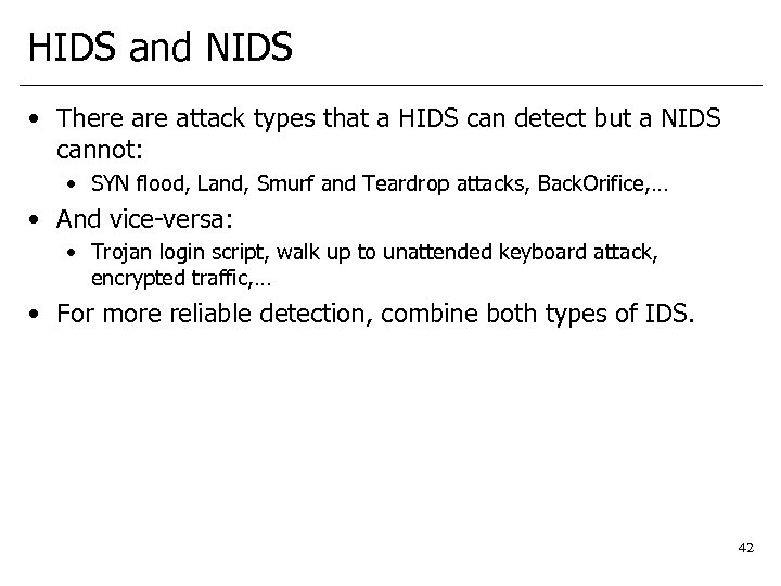 HIDS and NIDS • There attack types that a HIDS can detect but a