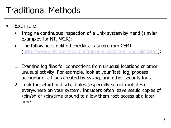 Traditional Methods • Example: • • Imagine continuous inspection of a Unix system by